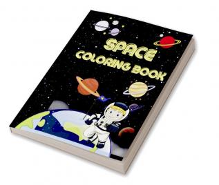 Space Coloring Book : Impressive Coloring Book for Kids with Planets Astronauts Space Ships Rockets and More| Outer Space Coloring Book for Kids Ages 4-8 8-12|Super Fun Designs for Kids