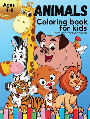 ANIMALS Coloring Book For Kids Ages 4-8 : Amazing Kids Coloring Book With Beautiful Farm And Forest Animals | Animal Coloring Book For Kids | Great Gift For Boys And Girls | Animal Coloring Book Fo...