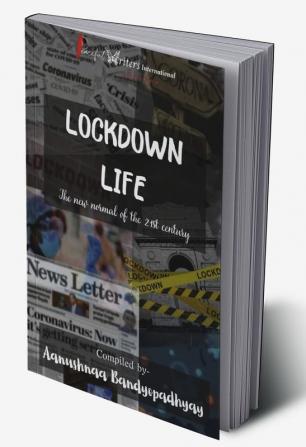 LOCKDOWN LIFE : The New Normal of the 21st Century