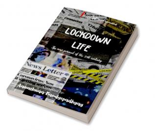 LOCKDOWN LIFE : The New Normal of the 21st Century