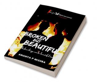 Broken But Beautiful : Broken things can be beautiful too