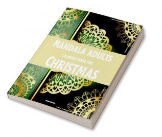 Mandala adults coloring book for Christmas : Christmas coloring book which contains Christmas and New Year mandalas with festive winter patterns for relaxation and stress relief