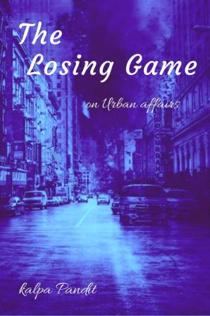 The Losing Game : On Urban Affairs