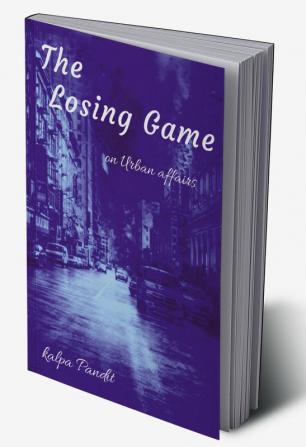 The Losing Game : On Urban Affairs