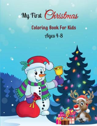 My First Christmas Coloring Book For Kids Ages 4-8 : Christmas coloring book for kids ages 4 and up&amp; xmas coloring books for kids