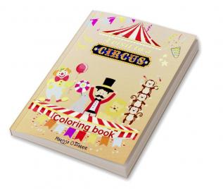 A visit to a Circus Coloring Book : A unique experience for your kid coloring the pages and imagines the circus show