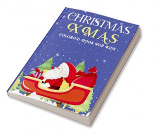 Christmas XMAS Coloring Book For Kids : Super Cute Unique Design To Color For Children Ages 4 - 8