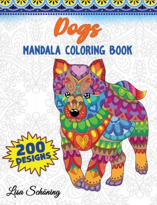 Dogs Mandala Coloring Book : 200 Designs to Color Stress Relieving Mandala Book Promote Mindfulness and Practice Creativity