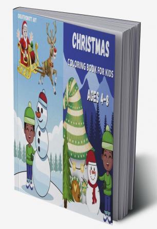 Christmas Coloring Book For Kids Ages 4-8 : Cute and Easy Christmas Coloring Pages For Toddlers Children and Preschoolers To Enjoy This Holiday Season