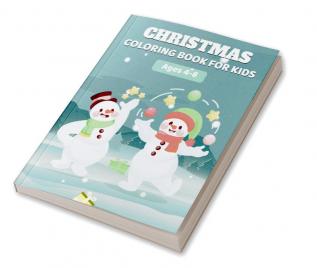 Christmas Coloring Book for kids ages 4-8 : Fun Coloring Activities With Santa Claus Reindeer Snowmen And Many More