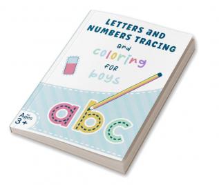 Letters and Numbers Tracing and Coloring for Boys : Tracing Alphabet Letters and Numbers Workbook for Kids Ages 3-7