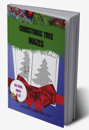 Christmas Tree Mazes : 60 Christmas Tree-Shaped Mazes for Kids Ages 6-12 with Solutions