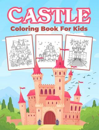 Castle Coloring Book for Kids : Great Castles Activity Book for Boys Girls and Kids. Perfect Castle Gifts for Children and Toddlers