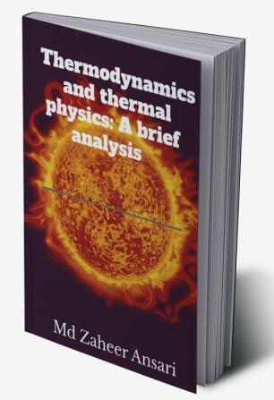 Thermodynamics and thermal physics: A brief analysis