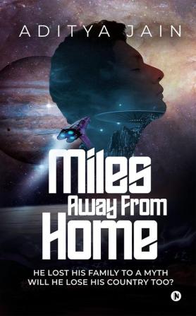 Miles Away From Home : He lost his family to a myth. Will he lose his country too?