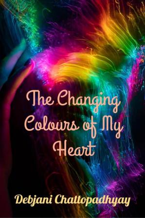 The Changing Colours of My Heart