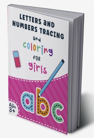 Letters and Numbers Tracing and Coloring for Girls : Hand Tracing and Coloring Activity Book for Kids 4-8