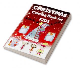 Christmas Coloring Book for Kids Age 4-8 Years : Easy and Cute Christmas Coloring Book for kids with 60 Unique Designs for your Children to Learn Coloring and Enjoy. | This Book is suitable for kid...