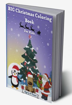 BIG Christmas Coloring Book for Kids Age 5-8 Years : Amazing Christmas Coloring Graphics for Kids 2-4 4-6 6-8 years with Snowman Santa Claus Christmas Tree Reindeers and many more! Perfect for C...