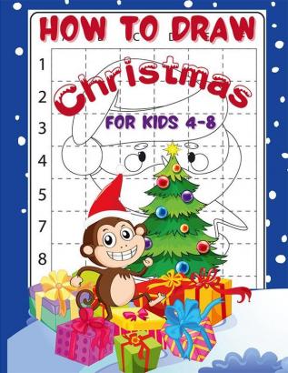 How to Draw Christmas for Kids 4-8 : Christmas Learn How To Draw Coloring Book For Children’s Christmas Gift or Present – 150 Beautiful Fun Pages