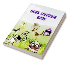 Dogs Coloring Book : Amazing Dogs Coloring Book!