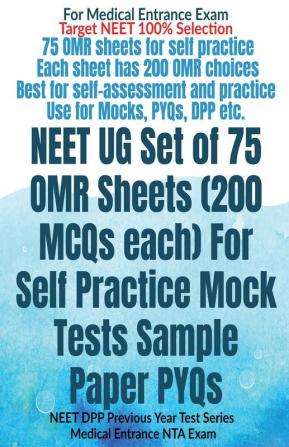 Neet Ug Set Of 75 Omr Sheets (200 Mcqs Each) For Self Practice Mock Tests Sample Paper Pyqs: Neet Dpp Previous Year Test Series Medical Entrance Nta Exam