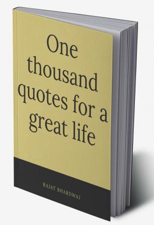 One thousand quotes for a great life