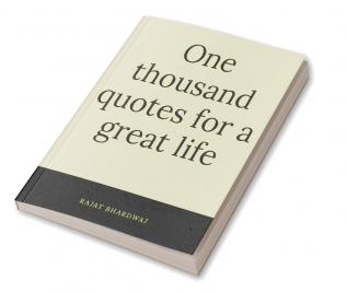 One thousand quotes for a great life