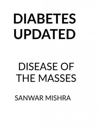 DIABETES UPDATED : DISEASE OF THE MASSES