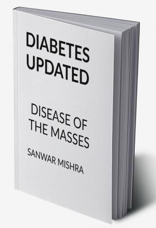 DIABETES UPDATED : DISEASE OF THE MASSES