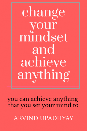 change your mindset and achieve anything : How to Change Your Mindset