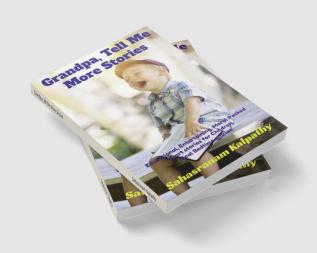 Grandpa Tell Me More Stories : Educational Entertaining Moral packed Short stories for Children Ideal Bedtime Stories