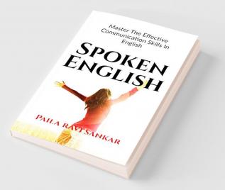 Spoken English: Master the effective communication skills in English