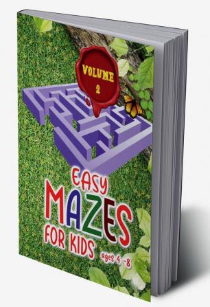 Easy mazes for kids ages 4 - 8 - Volume 2 : Activity Book with Puzzles for Children and Fun and Challenging Mazes