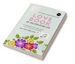 LOVE BOOK : TO THE LOVE OF MY LIFE