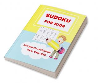 SUDOKU FOR KIDS : Smart Sudoku For Kids | Sudoku Puzzles For Kids And Beginners 4x4 6x6 and 9x9 With Solutions|| Easy Medium Difficulty Puzelle for Kids 6-12 and and All Ages