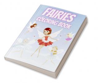 Fairies Coloring Book : For Kids Ages 4-8 Adorable Cute