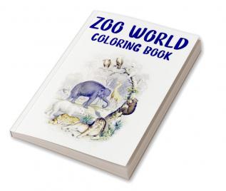 Zoo World Coloring Book : Coloring Book of Animals Around the World