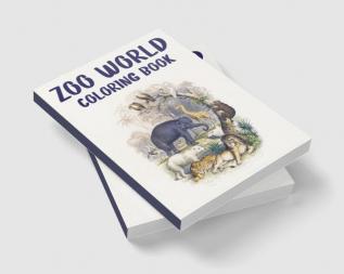 Zoo World Coloring Book : Coloring Book of Animals Around the World