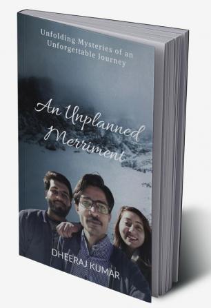 An Unplanned Merriment : Unfolding Mysteries of an Unforgettable Journey