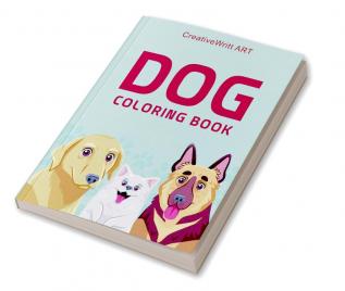 Dog Coloring Book : Dog Coloring Book For Kids 8-12 | Fun And Practical Way To Draw Dog Coloring Book Toddler