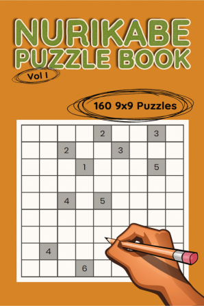 Nurikabe Puzzle Book 9x9 Vol I : 160 9x9 Puzzles to Solve Great for Kids Teens Adults &amp; Seniors Logic Brain Games Stress Relief &amp; Relaxation 5” x 8”