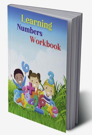 Learning Numbers Workbook : Trace Numbers Practice Workbook for Pre K Kindergarten and Kids Ages 3-5| Number Tracing Book| Number Coloring Book for Toddlers|