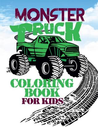 Monster truck coloring book for kids : The beautiful images of monster trucks in this coloring book will provide hours of relaxation and creativity