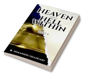 Heaven and Hell Within (Part 6)