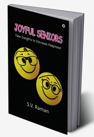 JOYFUL SENIORS : NEW INSIGHTS TO INCREASE HAPPINESS