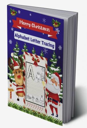 Merry Christmas Alphabet Letter Tracing : Amazing Practice Workbook to learn the Alphabet from A to Z | 52 pages with Christmas designs to color | Useful activity book for kids | Learn &amp; have f...