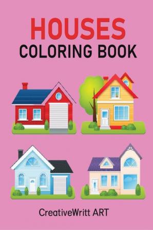 Houses Coloring Book : A Home Coloring Book For Kids | A Step-By-Step Guide To Home Coloring For Everyone