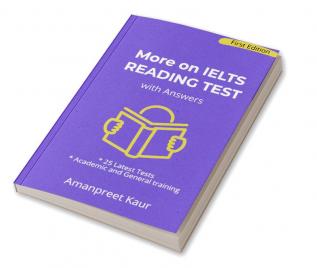 MORE ON IELTS READING TEST WITH ANSWERS : ACADEMIC AND GENERAL TRAINING READINGS NEW EDITION 2022