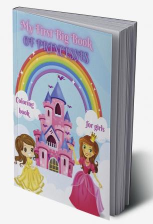 My First Big Book of Princesses for Girls : Amazing Princess Coloring Book for girls age 3-8 | My First Big Book with Princesses and Fairies | Fairy Tales